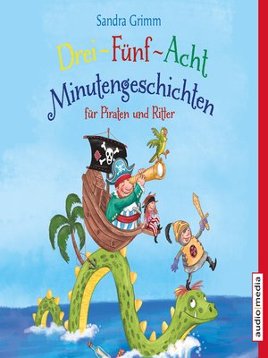 cover image of Drei-Fünf-Acht-Minutengeschichten für Piraten und Ritter